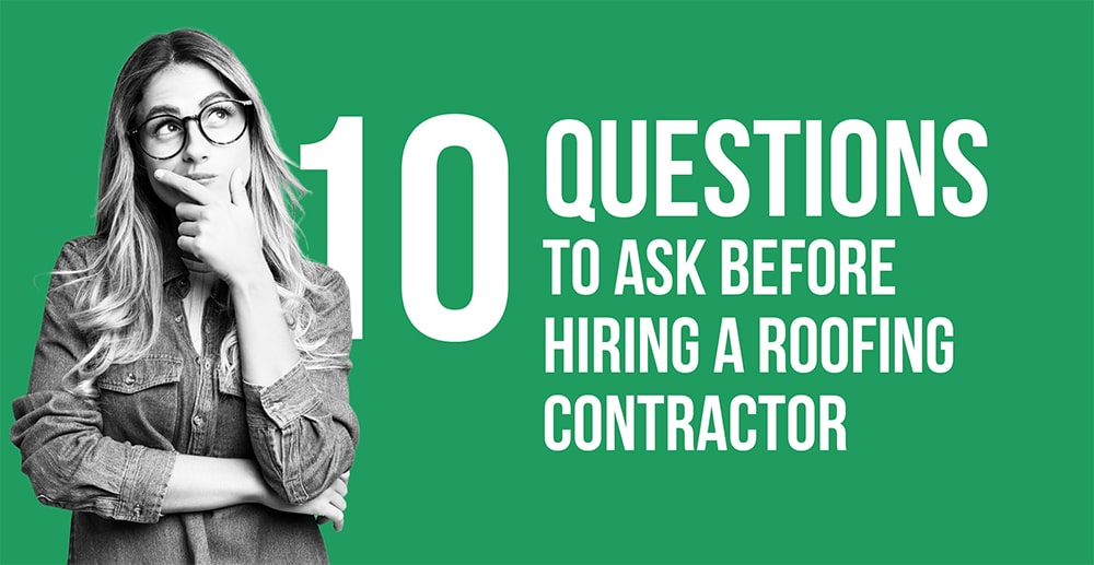10 Questions to Ask Before Hiring a Roofing Contractor